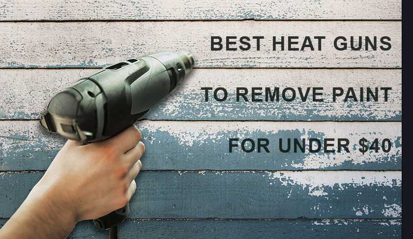 heat guns to remove paint